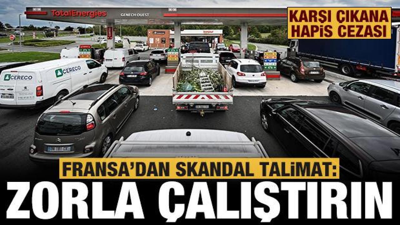 Fransa'dan 'Zorla çalıştırın' talimatı: Karşı çıkana hapis cezası!