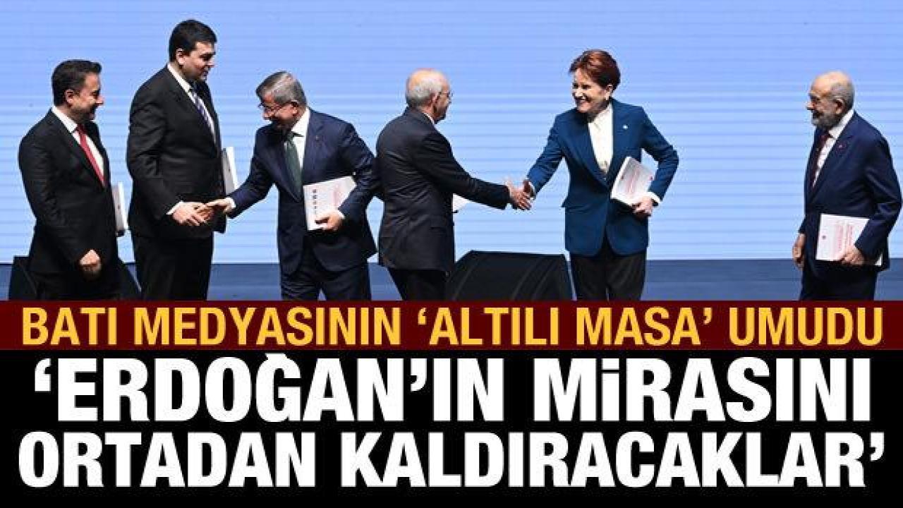 Fransız medyası: Altılı masa Erdoğan'ın mirasını ortadan kaldırma sözü verdi