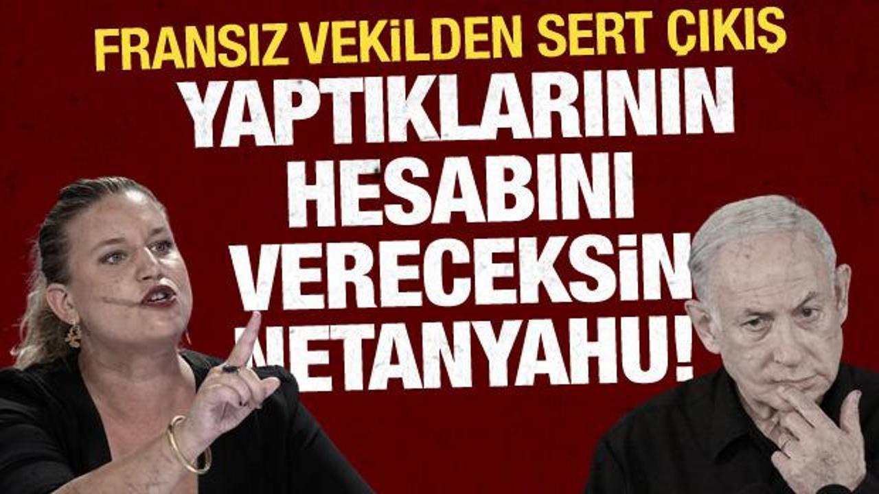 Fransız vekil: Netanyahu Uluslararası Ceza Mahkemesinde hesap verecek