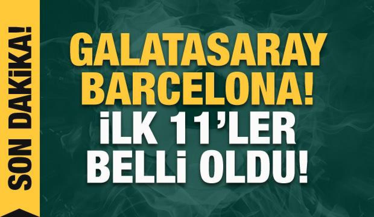 Galatasaray - Barcelona! İlk 11'ler belli oldu!