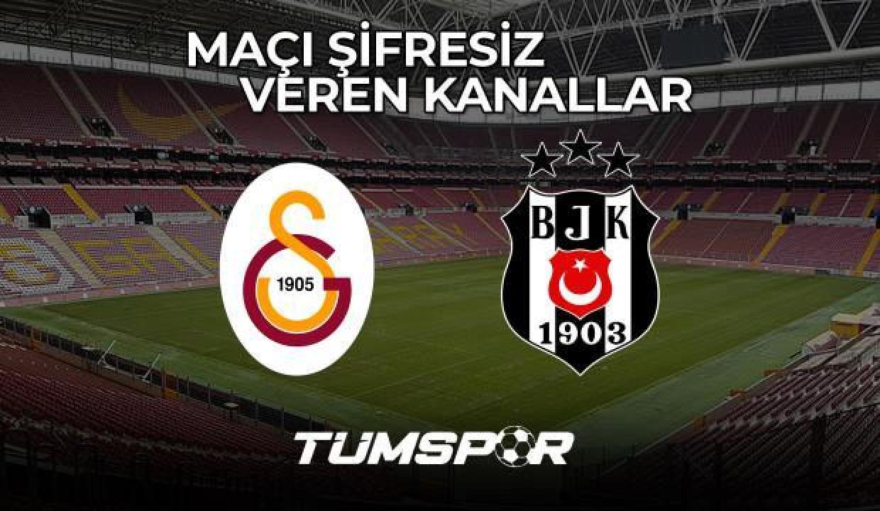 Galatasaray Beşiktaş maçını şifresiz veren kanallar! GS BJK yabancı kanal listesi! Derbi ne zaman?