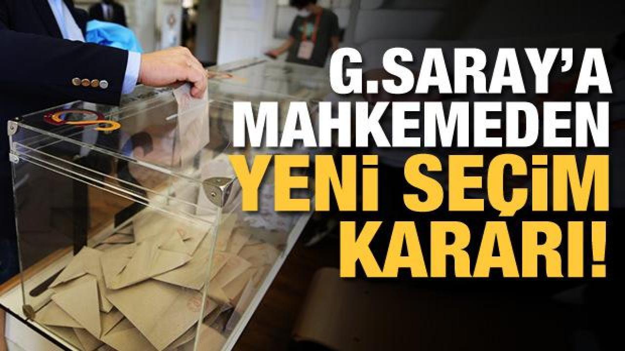 Galatasaray'a mahkemeden yeni seçim kararı!