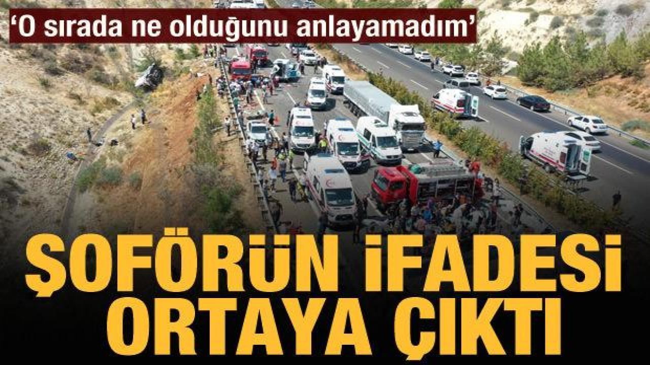 Gaziantep'te 15 kişinin öldüğü kazada otobüs şoförünün ifadesi ortaya çıktı