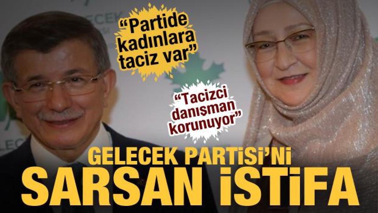 Gelecek Partisi'ni sarsan istifa: 'Partide kadınlara taciz var, tacizciler korunuyor!'