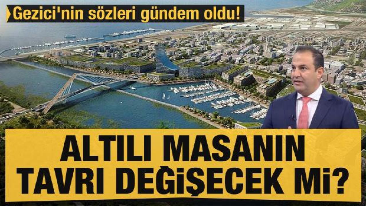 Gezici'nin sözleri gündem oldu! Altılı masanın tavrı değişecek mi?