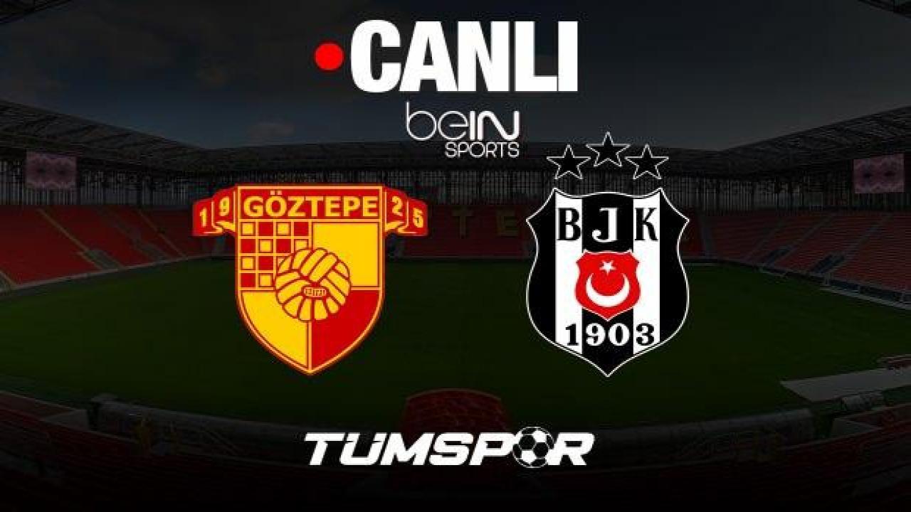 Göztepe Beşiktaş maçı canlı izle | Süper Lig 37. Hafta