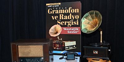 GRAMOFON VE RADYO’NUN GEÇMİŞTEN GÜNÜMÜZE YOLCULUĞU TUZLA’DA 