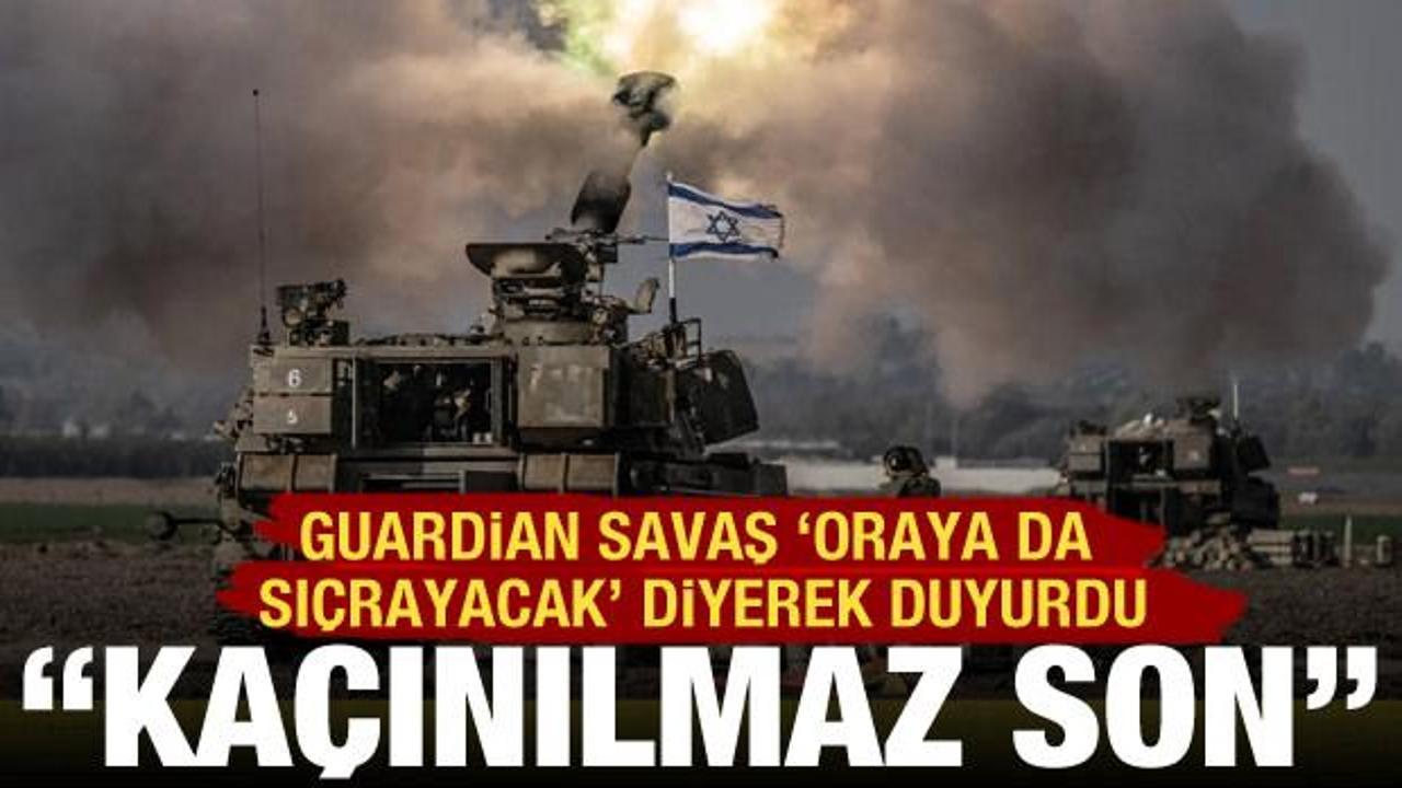 Guardian savaşın sıçrayacağı ülkeyi yazdı: Kaçınılmaz son