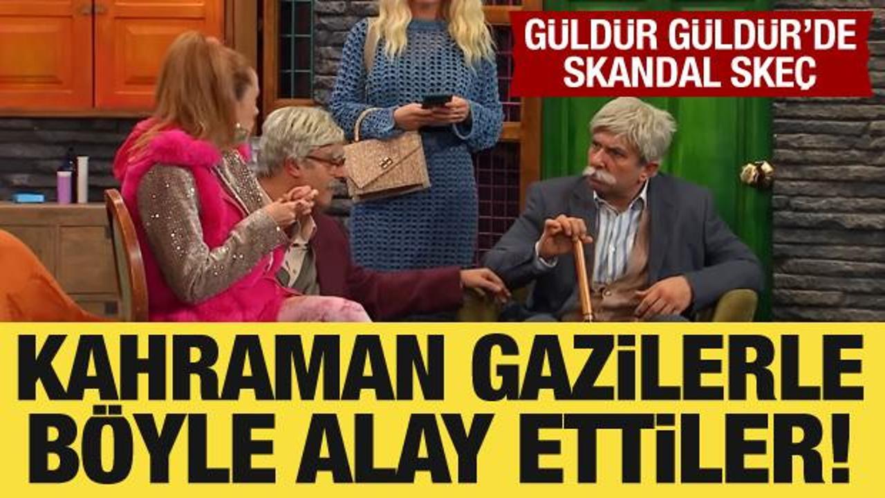 Güldür Güldür'de skandal skeç: Kahraman gazilerle alay ettiler