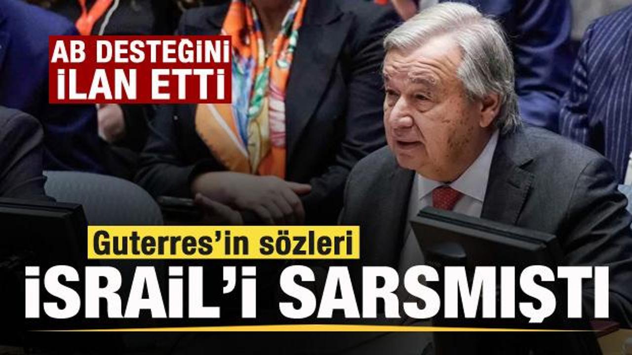 Guterres’in sözleri İsrail'i sarsmıştı! AB desteğini ilan etti
