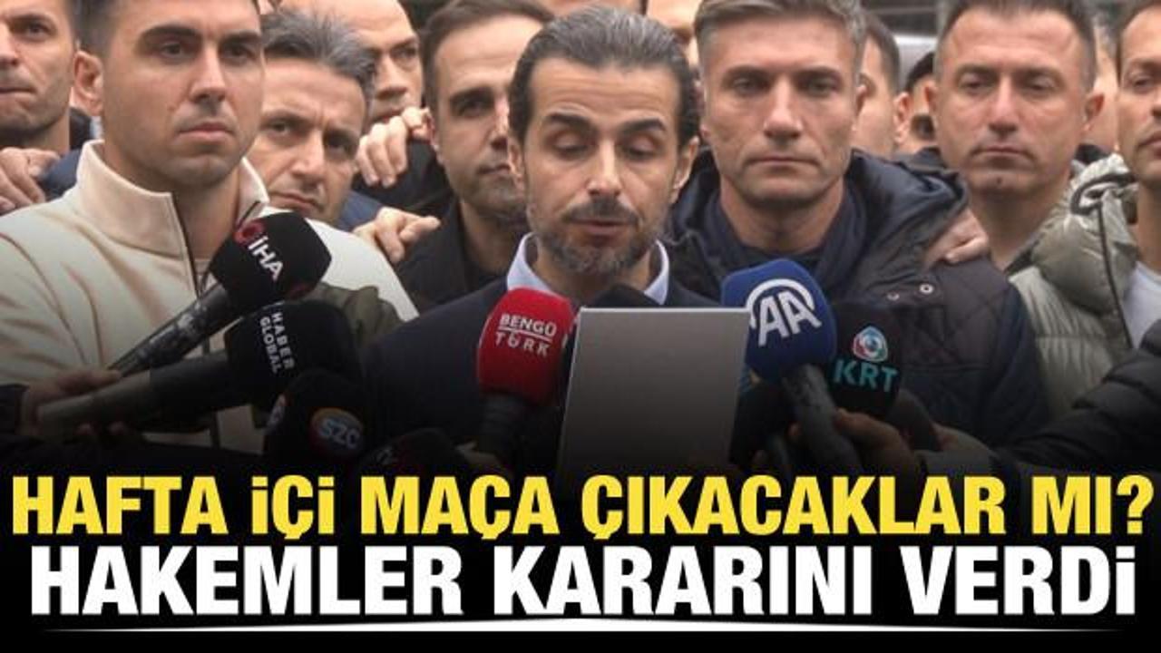 Hafta içi maça çıkacaklar mı? Hakemler kararını verdi