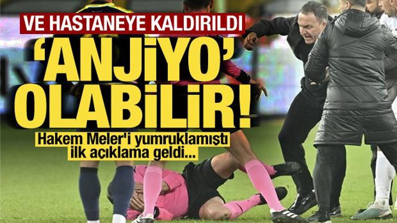 Hakem Halil Umut Meler'i yumruklamıştı! Ve hastaneye kaldırıldı: Anjiyo olabilir!