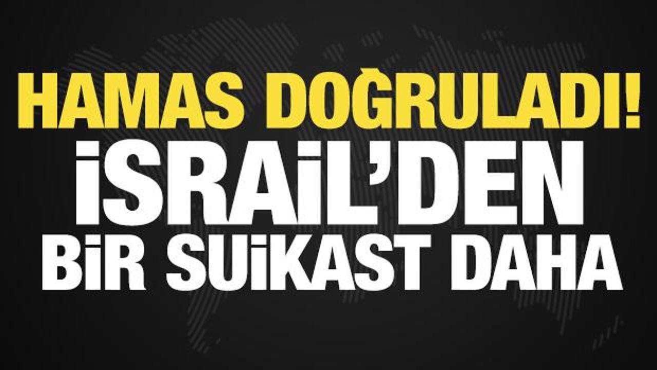 Hamas doğruladı: İsrail'den bir suikast daha