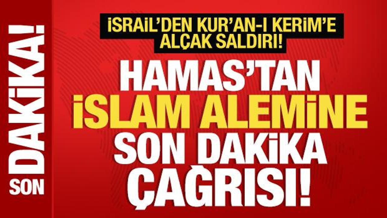 Hamas'tan İslam alemine son dakika çağrısı! İsrail'den Kur'an-ı Kerim'e alçak saldırı