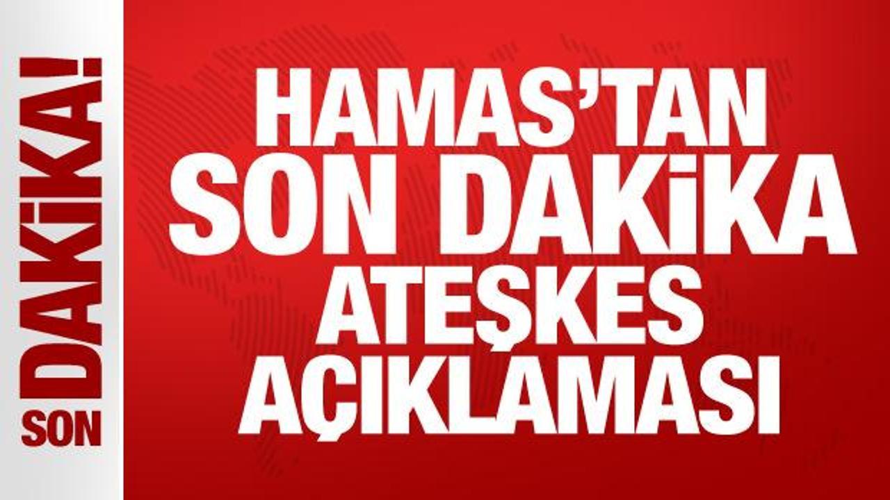 Hamas'tan son dakika ateşkes açıklaması! Resmen duyurdular