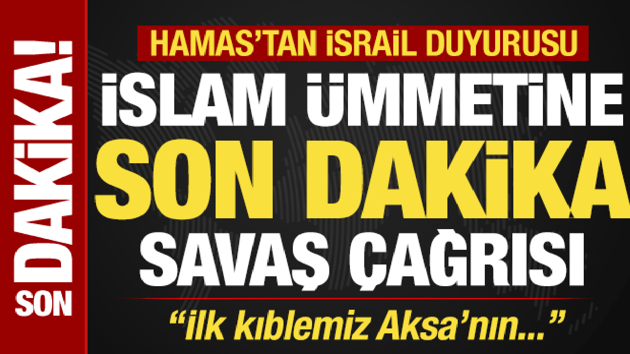 Hamas'tan son dakika İsrail duyurusu! İslam ümmetine savaş çağrısı: İlk kıblemiz...