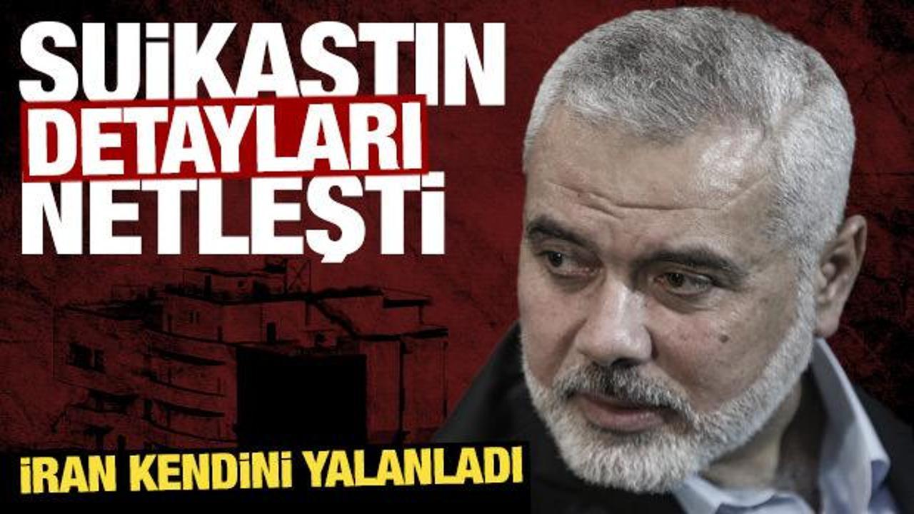 Haniye suikastının detayları netleşti! İran kendini yalanladı