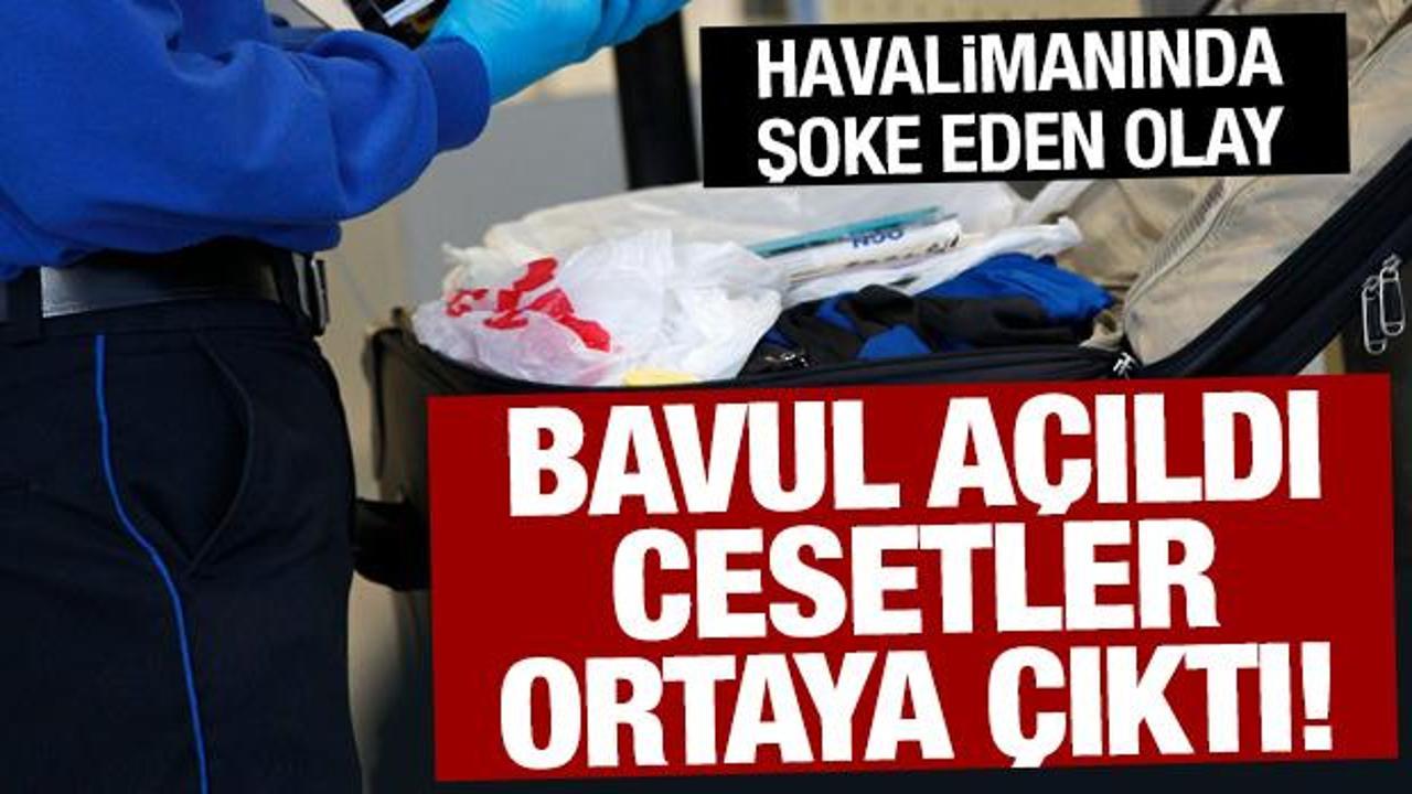 Havalimanında şoke eden olay: Bavuldan cesetler çıktı
