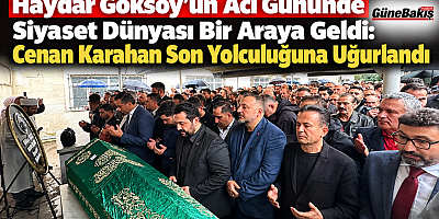 Haydar Göksoy’un Acısını Paylaştılar: Belediye Başkanları ve Siyasi İsimler Cenazede Buluştu