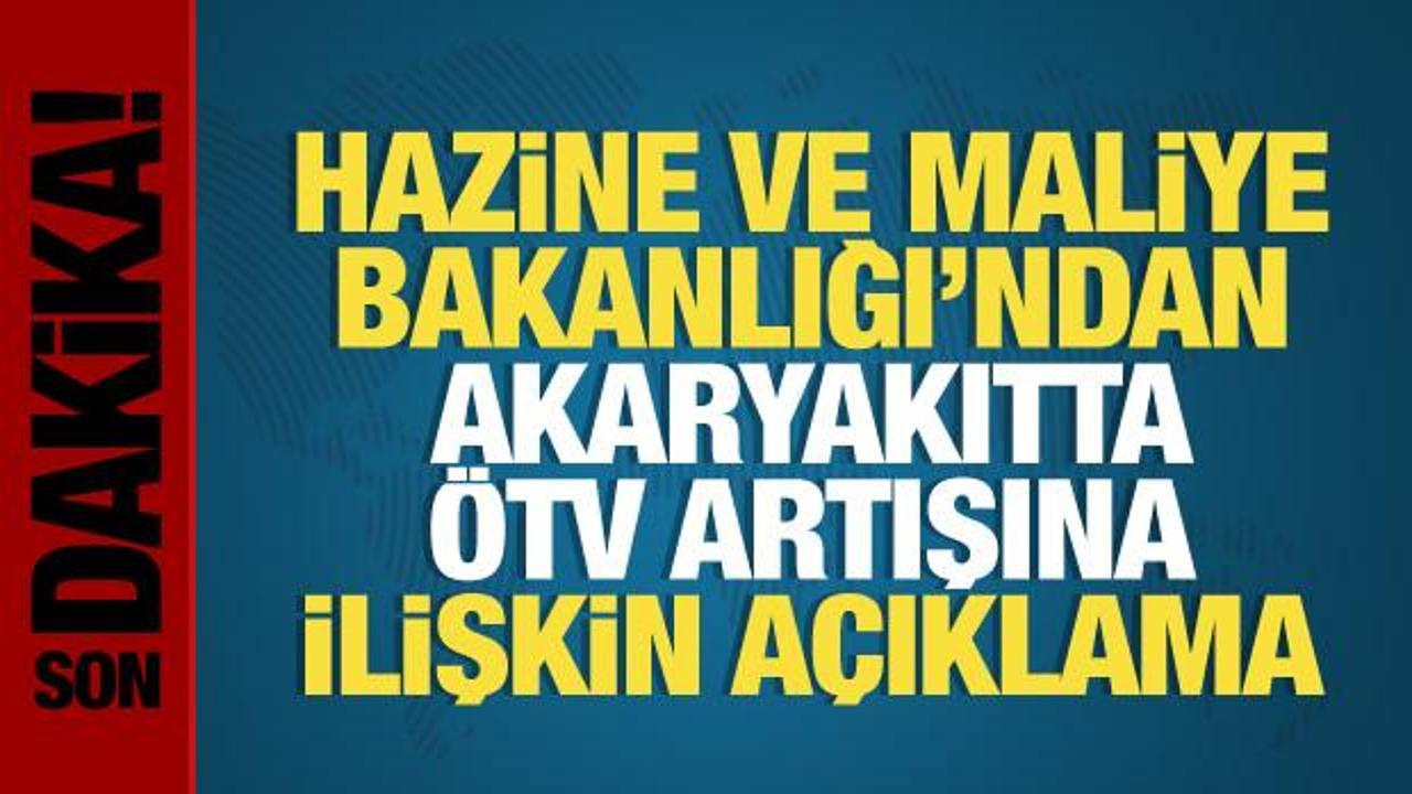 Hazine ve Maliye Bakanlığı'ndan, akaryakıtta ÖTV artışına ilişkin açıklama