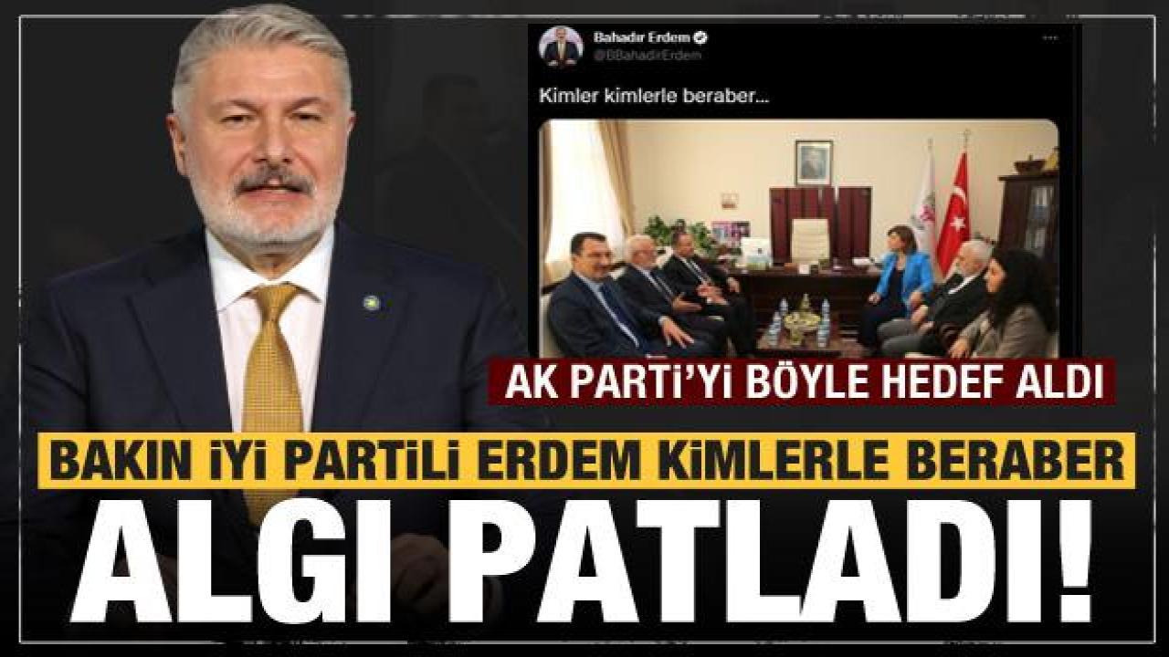 HDP ziyareti üzerinden AK Parti'yi hedef alan İYİ Partili Erdem'in HDP aşkı ortaya çıktı