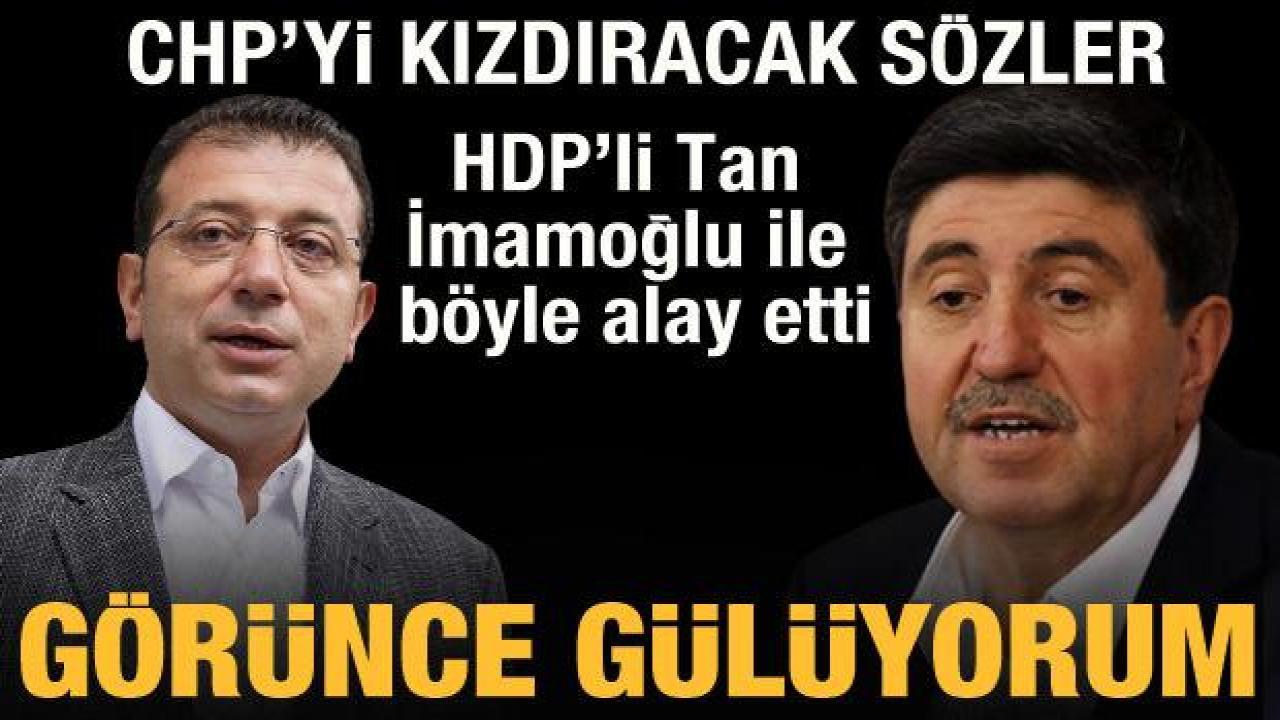 HDP'li Altan Tan'dan CHP'yi kızdıracak sözler: İmamoğlu seçimi kendisi kazandı zannediyor