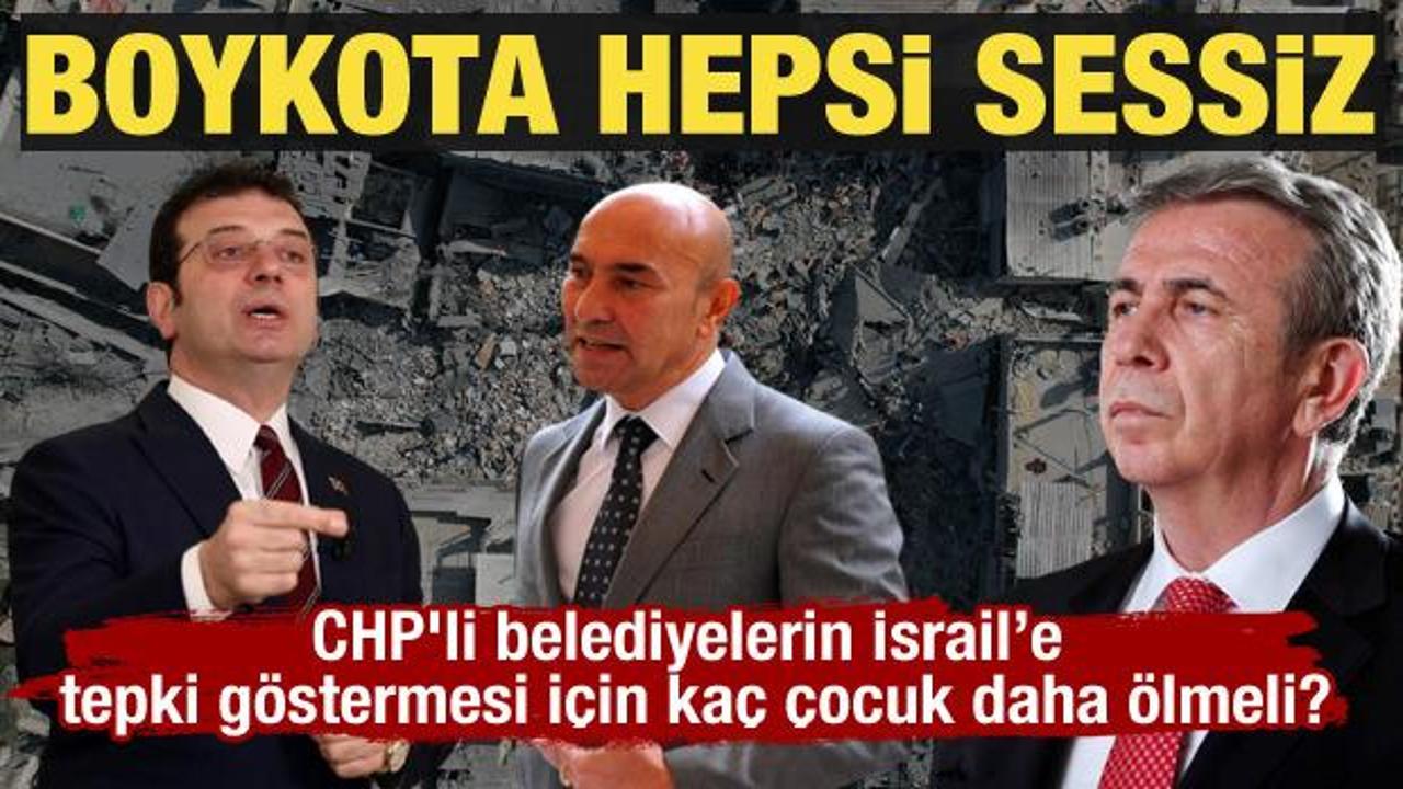 Hepsi sessiz! CHP'li belediyelerin İsrail boykotuna katılması için kaç çocuk daha ölmeli?
