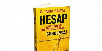 “Hesap” Kitabı Tanıtıldı: Tarık Balyalı’dan Belgelerle İBB Dosyaları