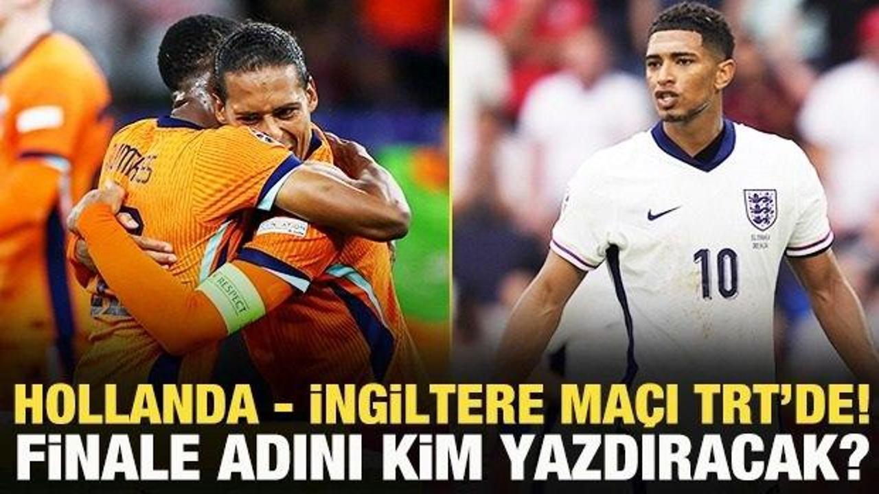 Hollanda - İngiltere yarı final maçı TRT'de!