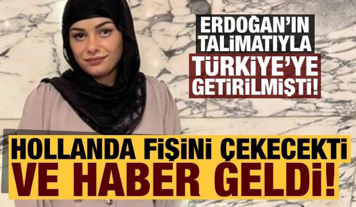 Hollanda'nın fişini çekeği Dilara Şahin, Türkiye'de hayata döndü!