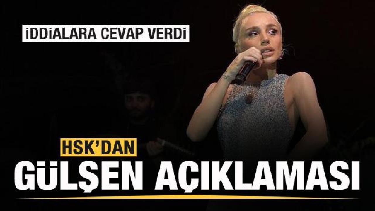 HSK'dan Gülşen açıklaması! İddialara cevap verdi