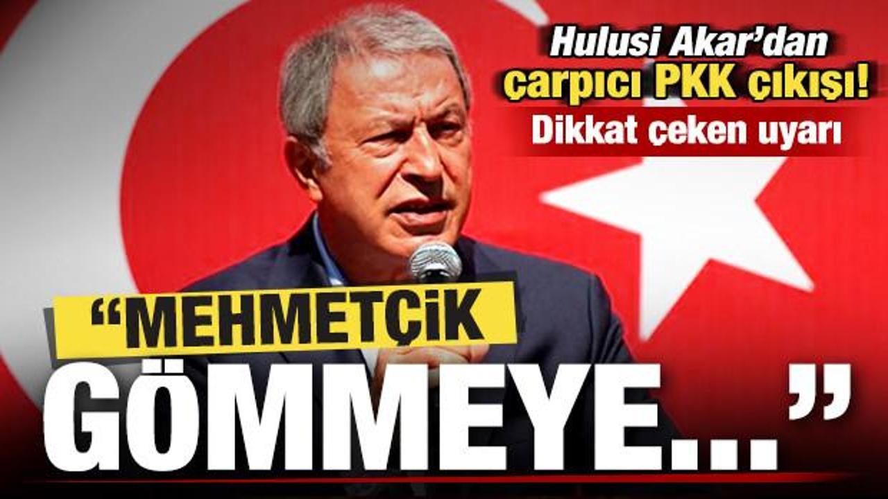 Hulusi Akar'dan çarpıcı PKK çıkışı! Dikkat çeken uyarı: Mehmetçik gömmeye...