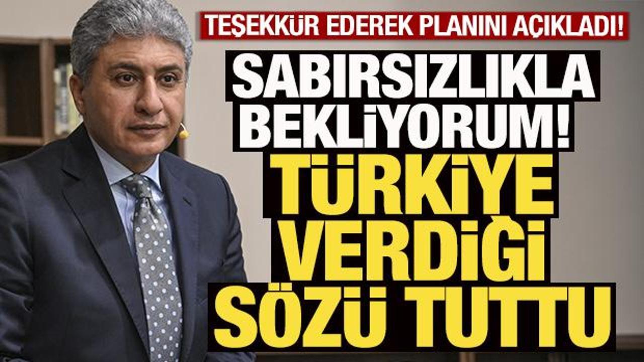 İade jestine teşekkür etti: Türkiye verdiği sözü tuttu