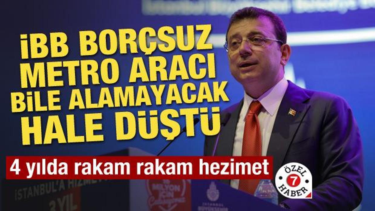 İBB borçsuz metro aracı bile alamayacak hale düştü! 4 yılda rakam rakam hezimet