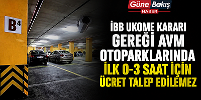 İBB UKOME KARARI GEREĞİ AVM OTOPARKLARINDA İLK 0-3 SAAT İÇİN ÜCRET TALEP EDİLEMEZ