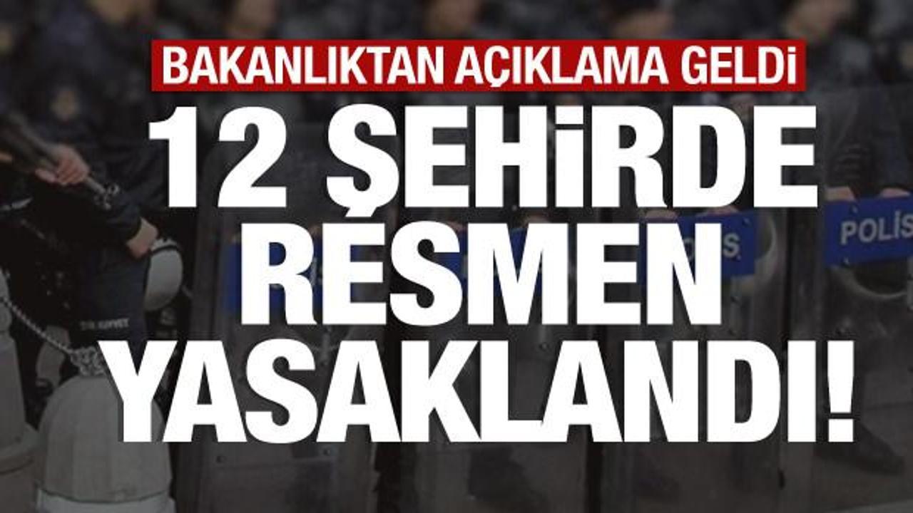 İçişleri'nden son dakika: 12 kentte resmen yasaklandı