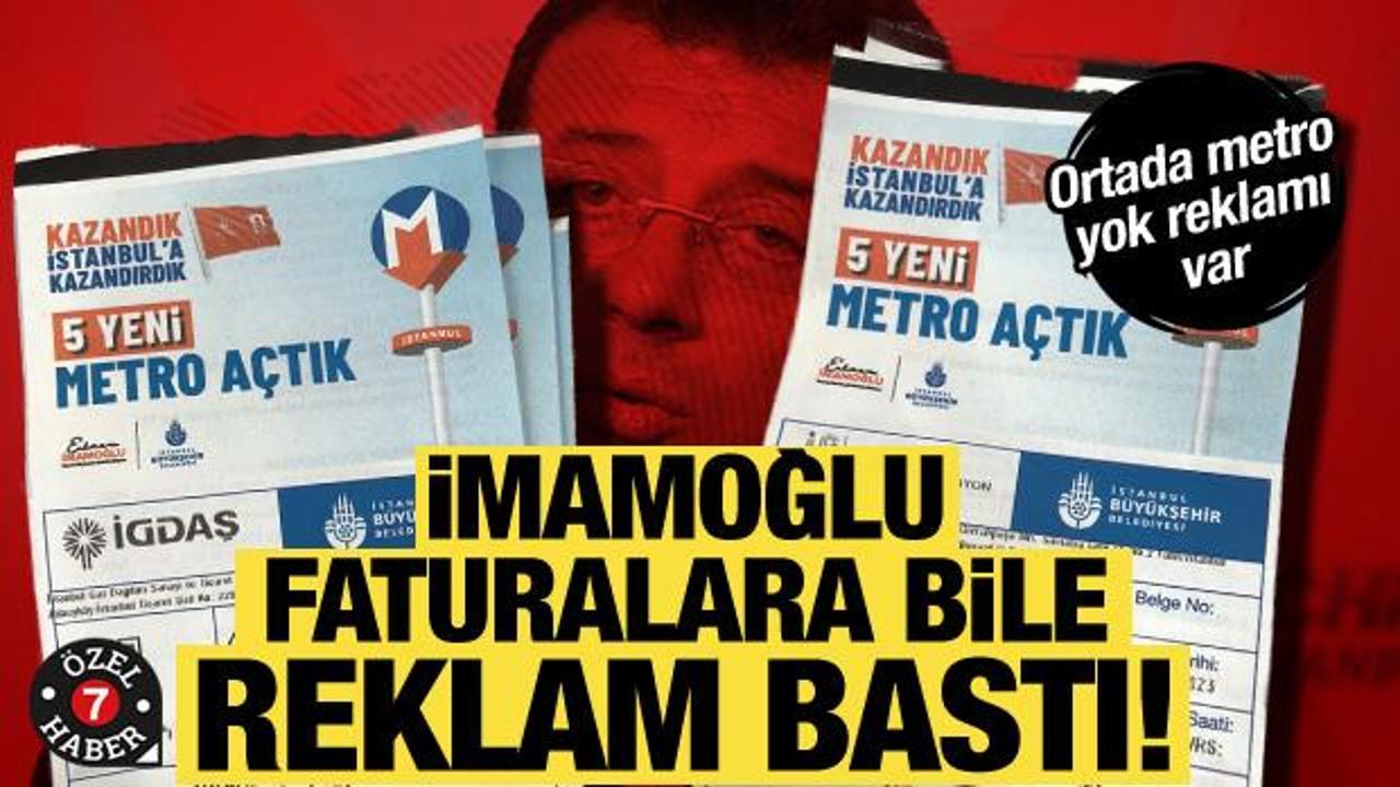 İmamoğlu faturalara bile reklam bastı!İSKİ ve İGDAŞ faturalarında 'bitmeyen' metro reklamı