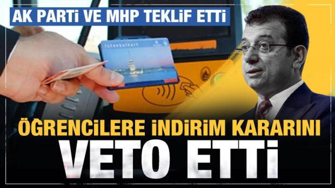 İmamoğlu, İstanbul'da öğrencilere zam muafiyeti kararını veto etti