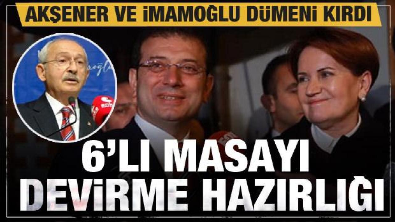 İmamoğlu ve Akşener'den Kılıçdaroğlu'na 6'lı masa darbesi