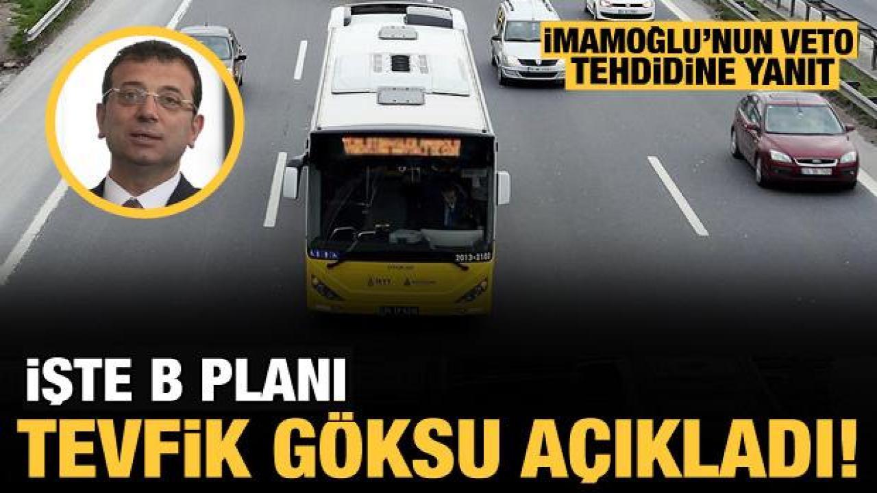 İmamoğlu veto edeceğini açıklamıştı! Tevfik Göksu B planını açıkladı