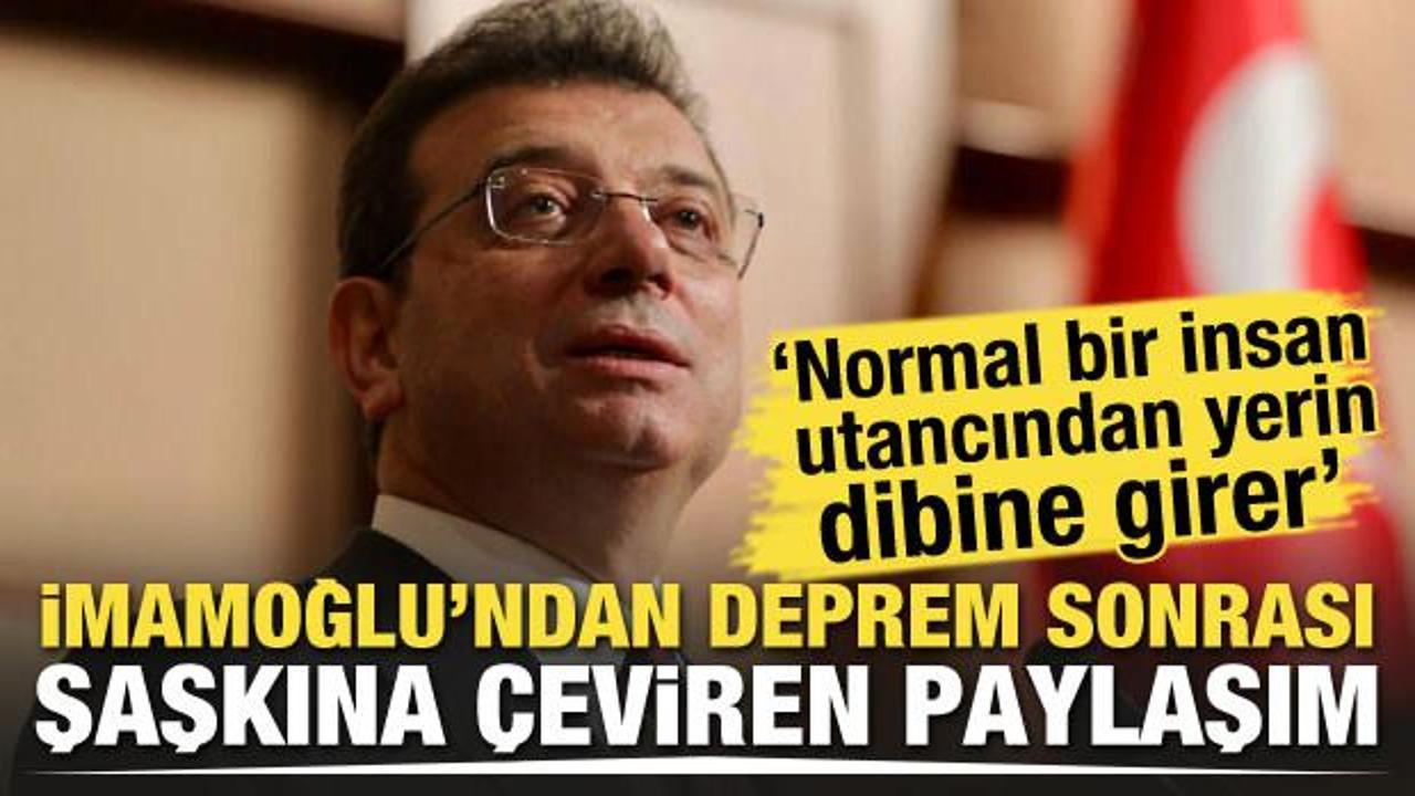 İmamoğlu'ndan deprem sonrası şaşkına çeviren paylaşım!