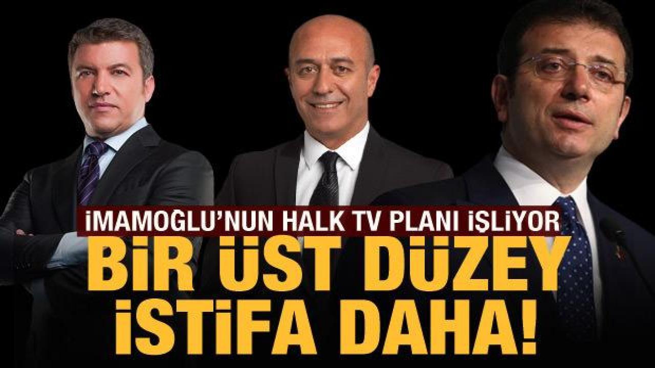 İmamoğlu'nun Halk TV planı işliyor: Bir üst düzey istifa daha!