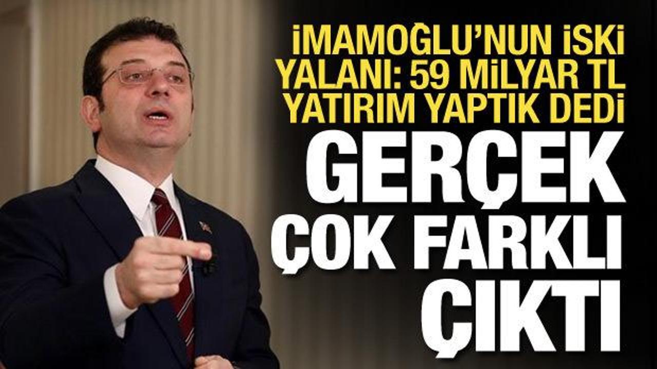 İmamoğlu'nun İSKİ yalanı: 59 milyar yatırım yaptık dedi, gerçek çok başka çıktı