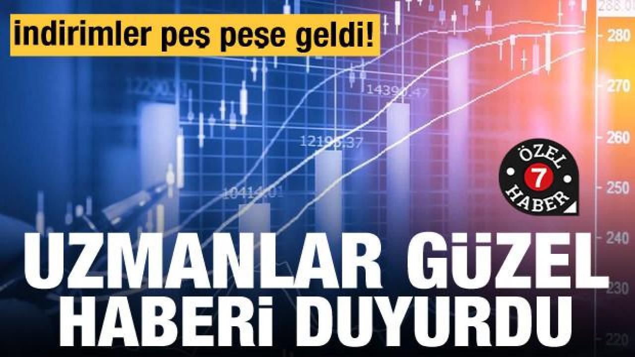 İndirimler peş peşe geldi! Uzmanlar güzel haberi duyurdu