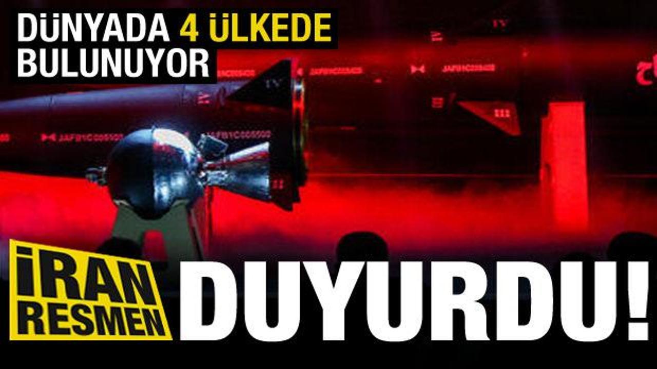 İran resmen duyurdu! Dünyada 4 ülkede bulunuyor...