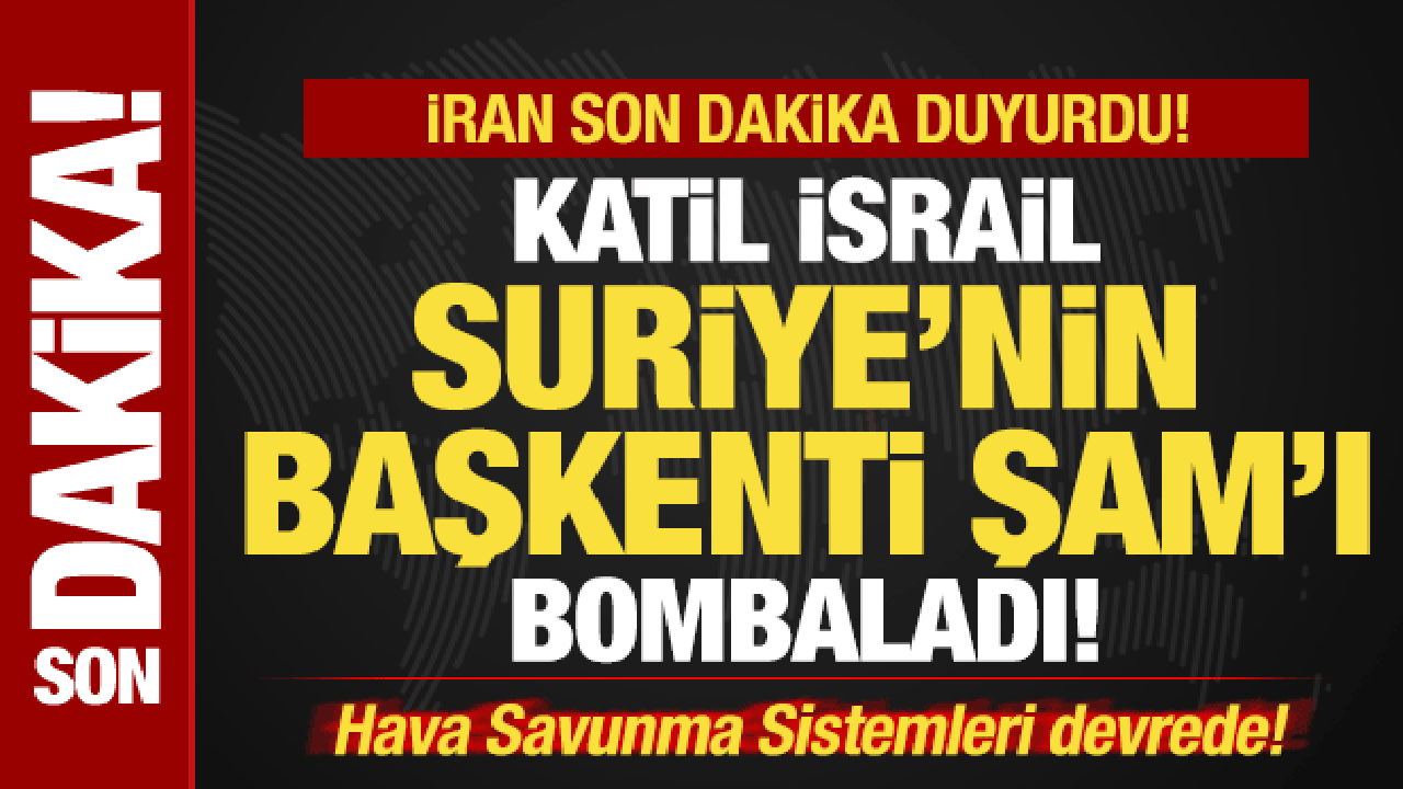 İran son dakika duyurdu! Katil İsrail Şam'ı bombaladı! Hava Savunma Sistemleri devrede...