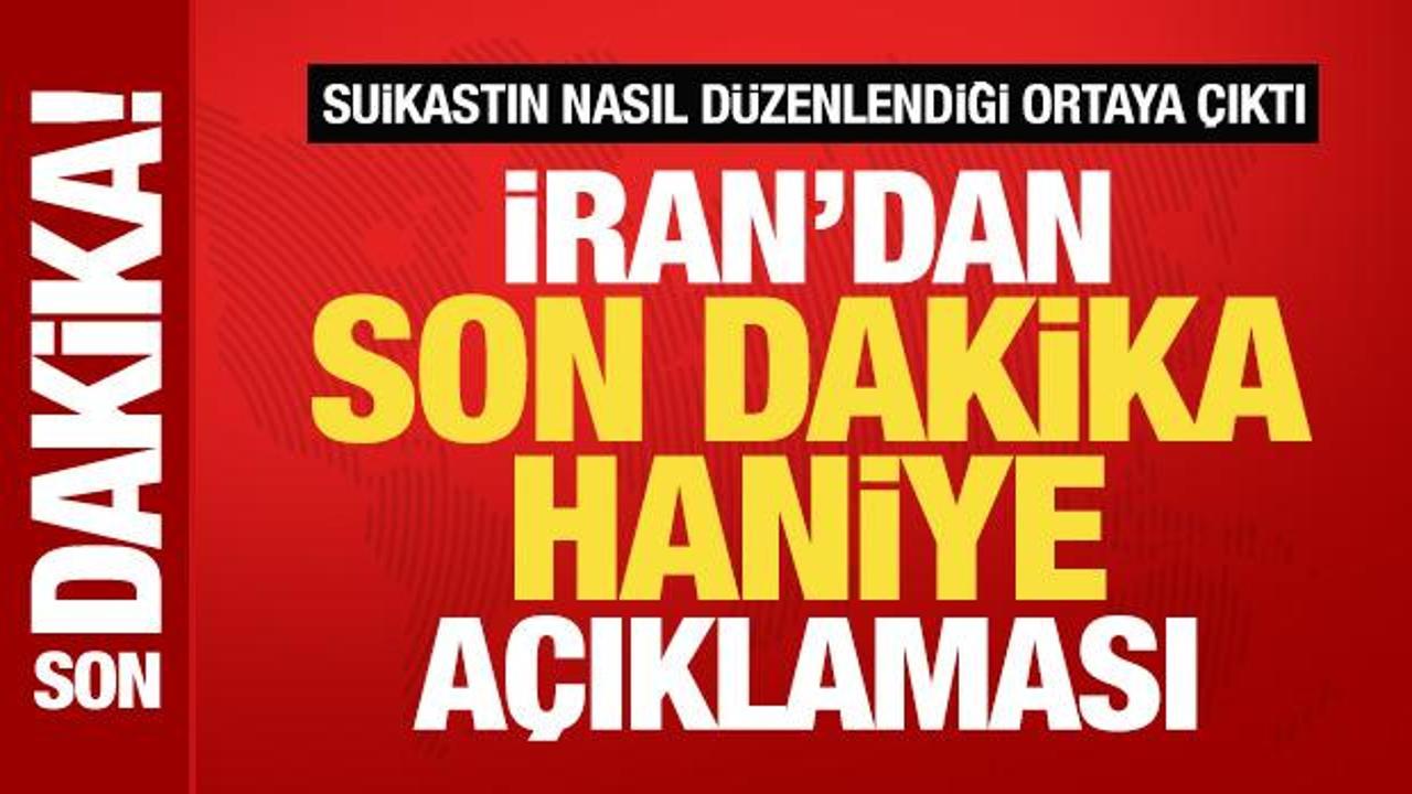 İran'dan son dakika Haniye açıklaması! Suikastın nasıl düzenlendiği ortaya çıktı