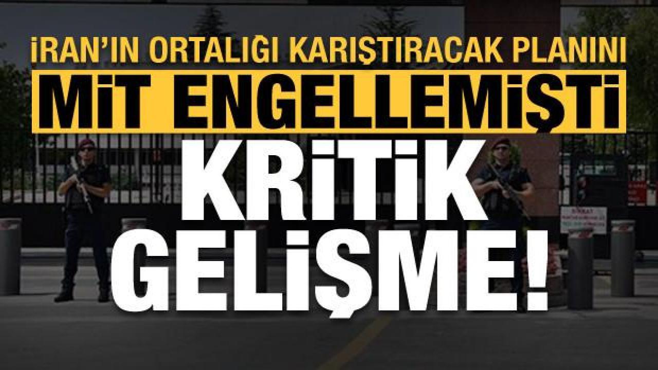 İran'ın ortalığı karıştıracak planını MİT engellemişti! Kritik gelişme