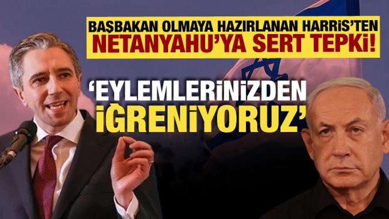 İrlanda'nın başbakan adayı Harris'ten Netanyahu'ya tepki! 'Eylemlerinizden iğreniyoruz'