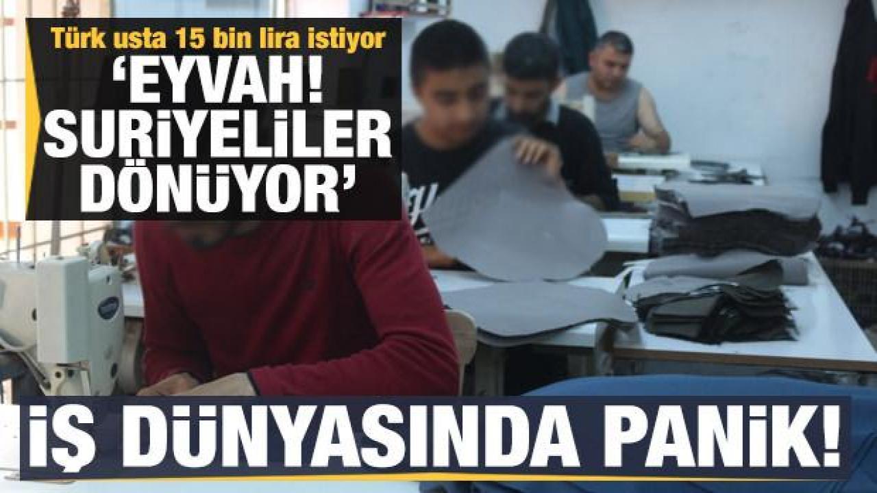 İş dünyası panikte: Eyvah Suriyeliler dönüyor!